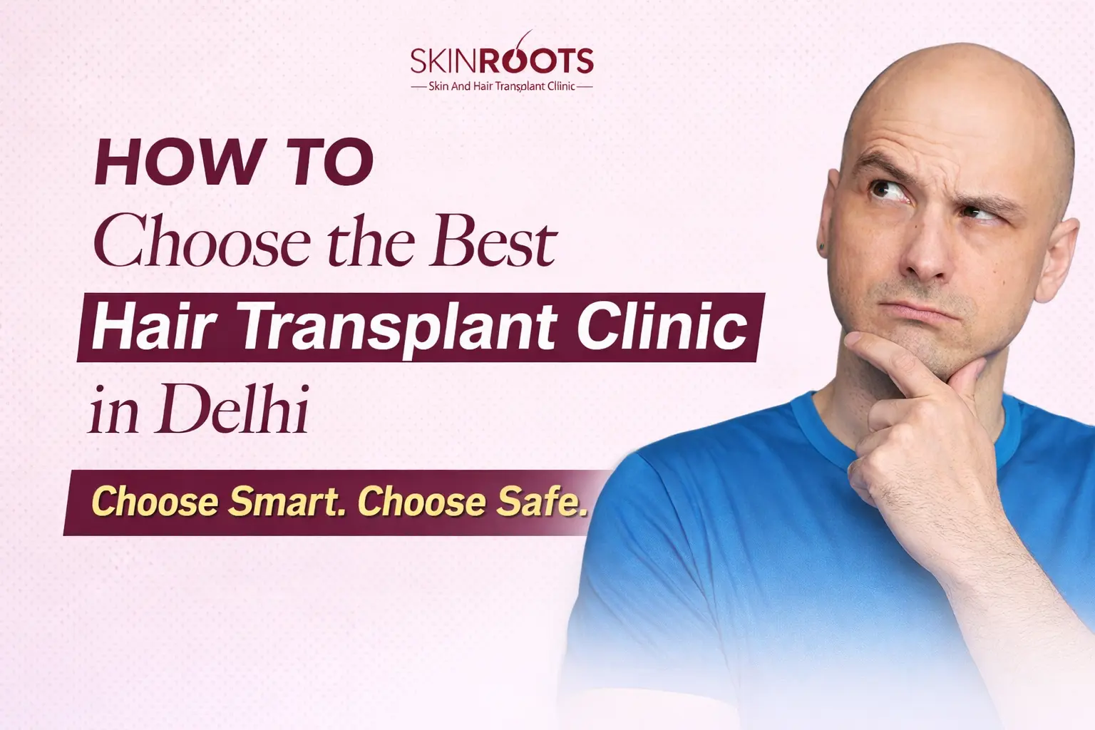 How to Choose the Best Hair Transplant Clinic in Delhi